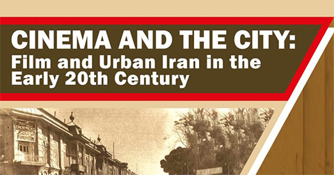 Cinema and the City: Film and Urban Iran in the Early 20th Century